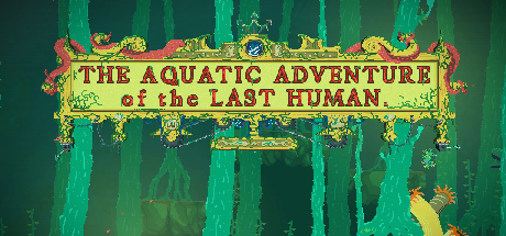 Обложка: The Aquatic Adventure of the Last Human