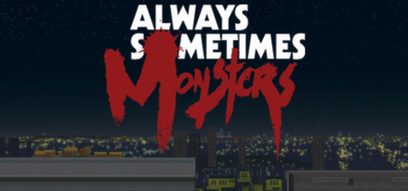 Обложка: Always Sometimes Monsters