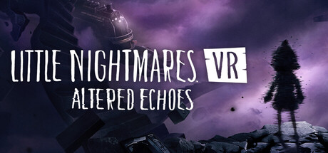 Обложка: Little Nightmares VR: Altered Echoes